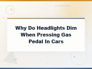Why Do Headlights Dim When Pressing the Gas Pedal? Causes and Fixes
