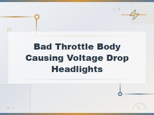 Bad Throttle Body Causing Voltage Drop in Headlights